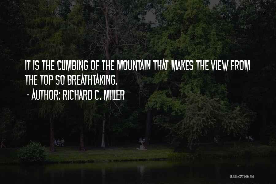 Mountain Climbing Quotes By Richard C. Miller