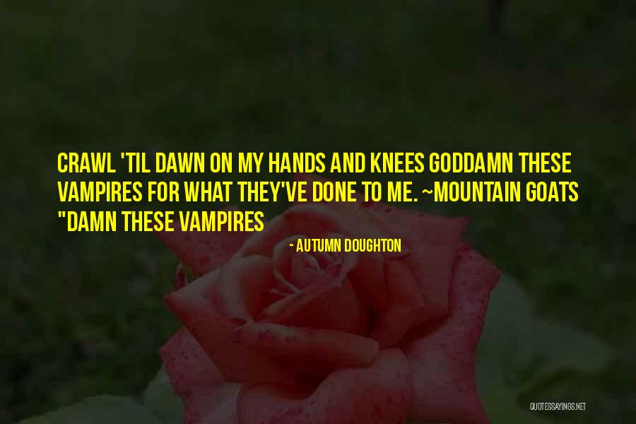 Mountain Goats Quotes By Autumn Doughton Mountain Goats Quotes By Autumn Doughton