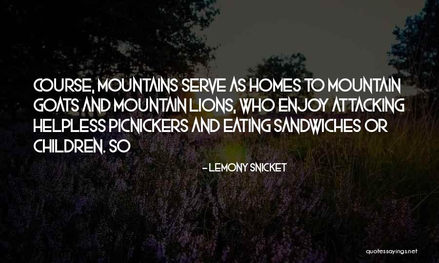 Mountain Goats Quotes By Lemony Snicket Mountain Goats Quotes By Lemony Snicket