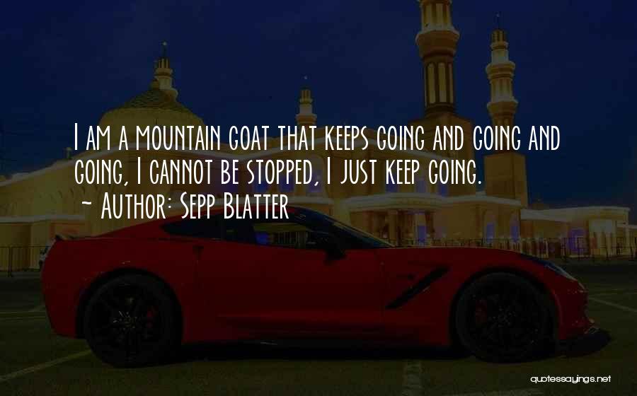 Mountain Goats Quotes By Sepp Blatter