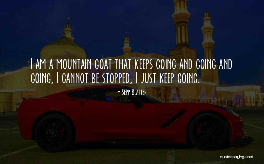 Mountain Goats Quotes By Sepp Blatter Mountain Goats Quotes By Sepp Blatter