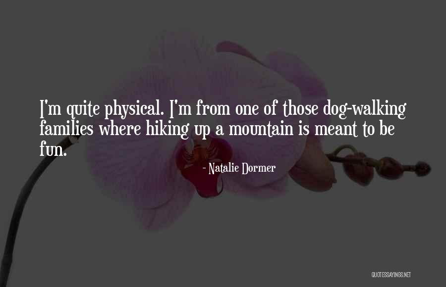 Mountain Hiking Quotes By Natalie Dormer Mountain Hiking Quotes By Natalie Dormer