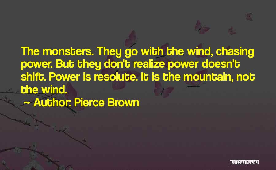 Mountain Monsters Quotes By Pierce Brown