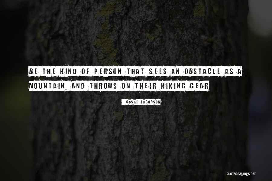 Mountain Obstacle Quotes By Casar Jacobson Mountain Obstacle Quotes By Casar Jacobson