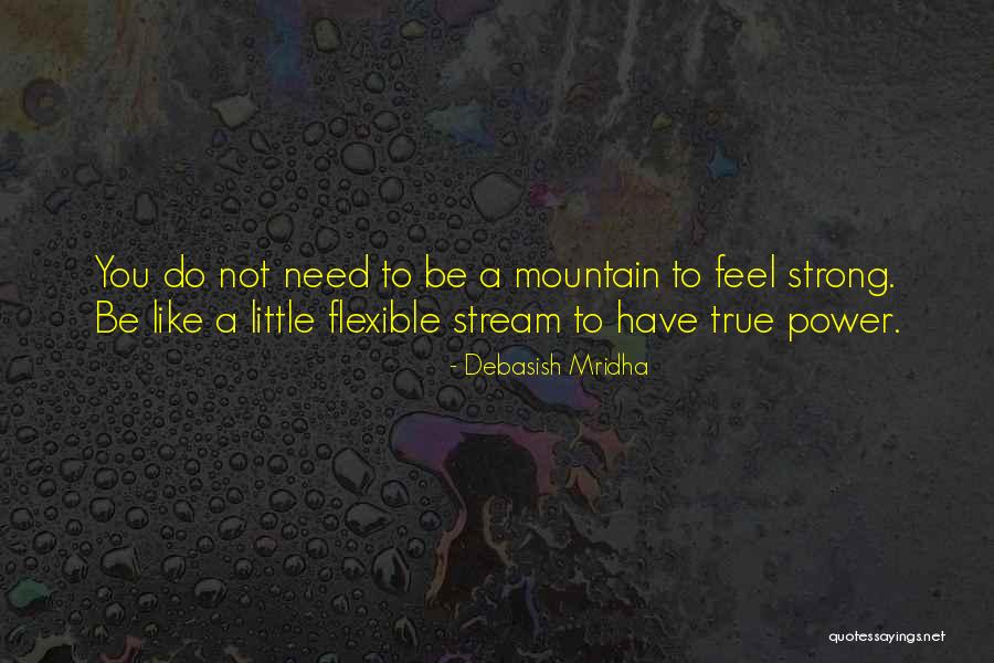 Mountain Philosophy Quotes By Debasish Mridha Mountain Philosophy Quotes By Debasish Mridha