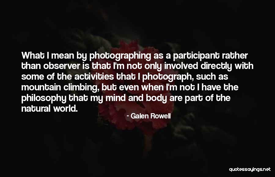Mountain Philosophy Quotes By Galen Rowell Mountain Philosophy Quotes By Galen Rowell