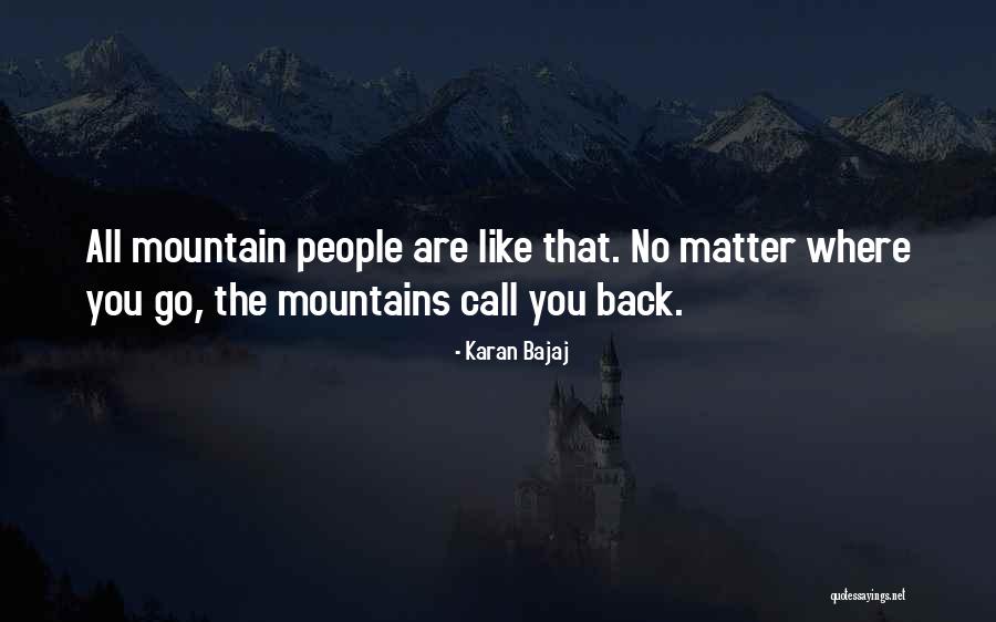 Mountain Philosophy Quotes By Karan Bajaj Mountain Philosophy Quotes By Karan Bajaj