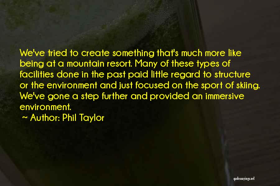 Mountain Resort Quotes By Phil Taylor