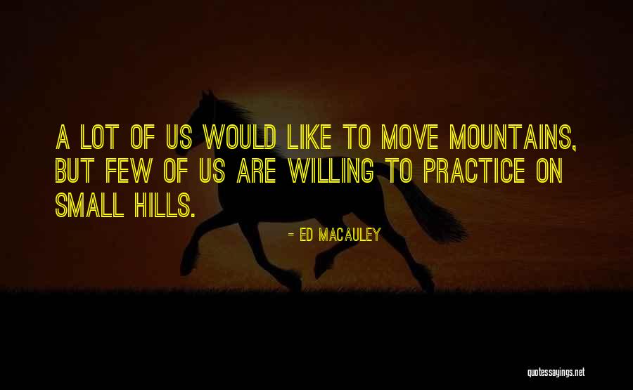 Mountain Small Quotes By Ed Macauley Mountain Small Quotes By Ed Macauley