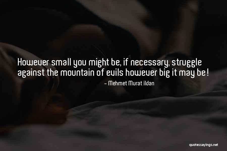 Mountain Small Quotes By Mehmet Murat Ildan Mountain Small Quotes By Mehmet Murat Ildan