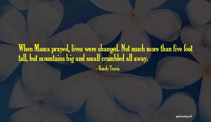Mountain Small Quotes By Randy Travis Mountain Small Quotes By Randy Travis