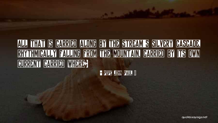 Mountain Stream Quotes By Pope John Paul II Mountain Stream Quotes By Pope John Paul II