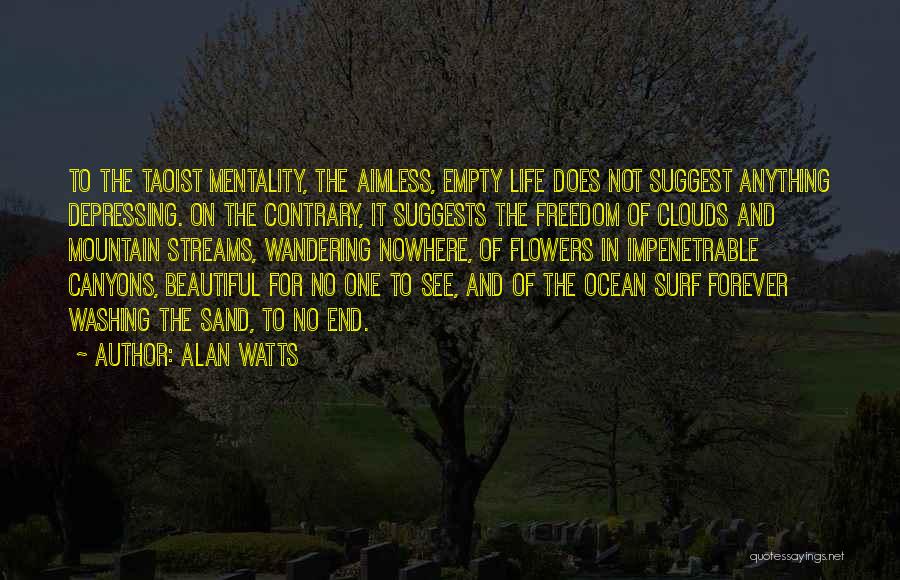Mountain Streams Quotes By Alan Watts