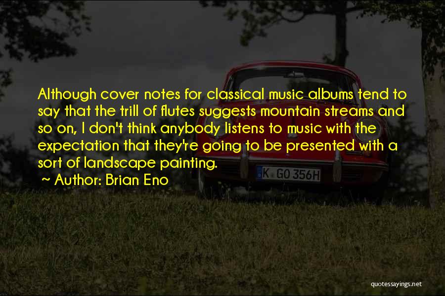 Mountain Streams Quotes By Brian Eno