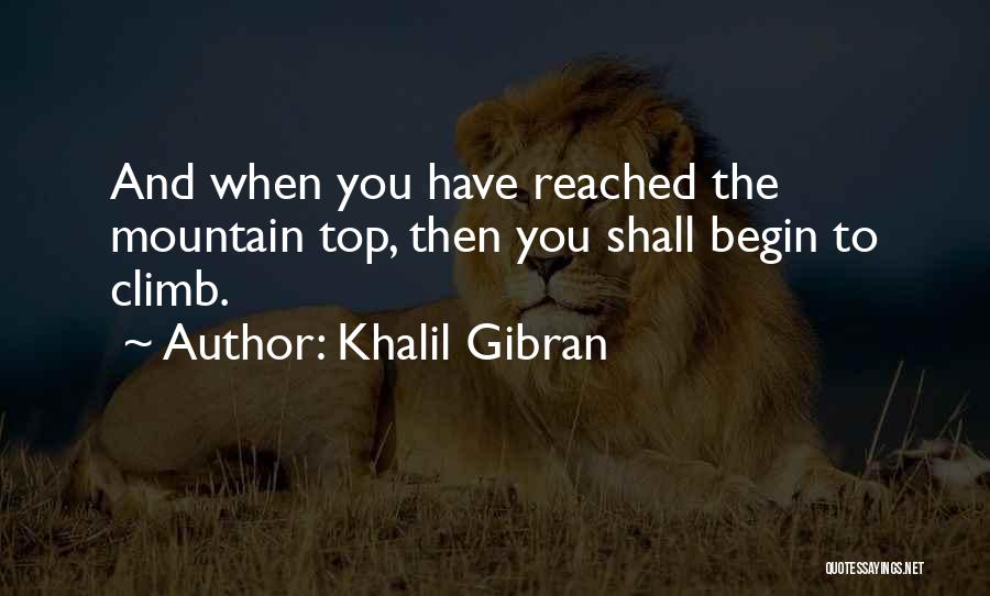 Mountain Top Quotes By Khalil Gibran