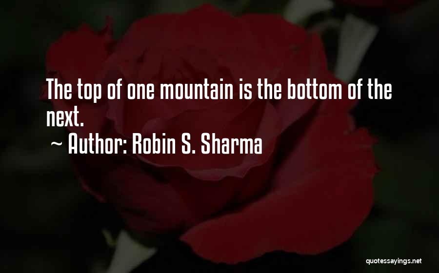 Mountain Top Quotes By Robin S. Sharma