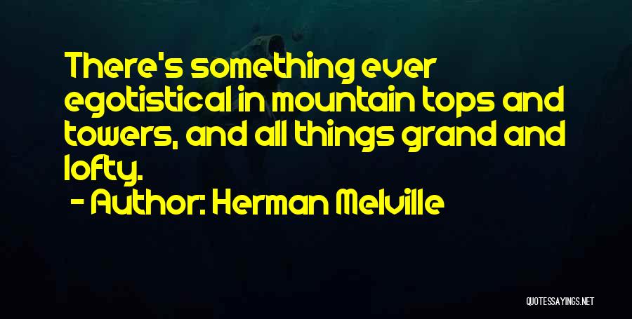 Mountain Tops Quotes By Herman Melville