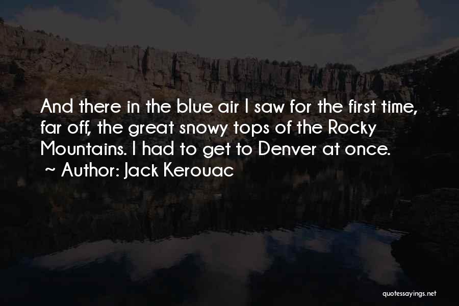 Mountain Tops Quotes By Jack Kerouac
