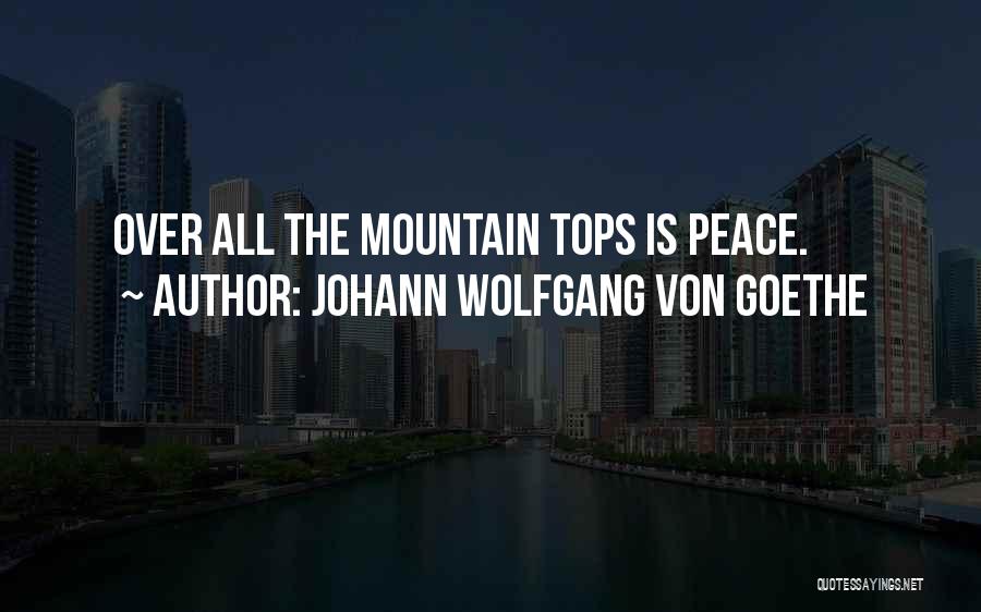 Mountain Tops Quotes By Johann Wolfgang Von Goethe