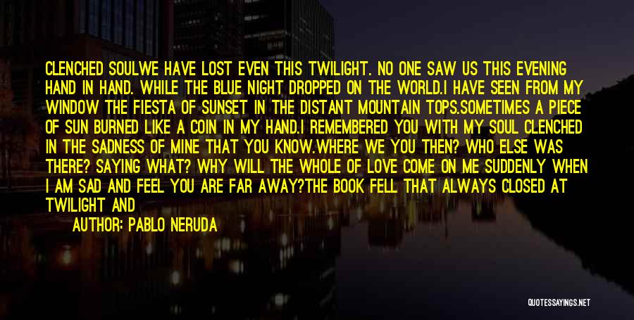 Mountain Tops Quotes By Pablo Neruda