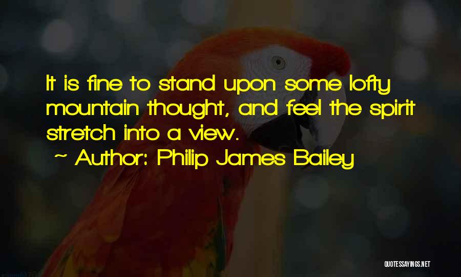 Mountain Views Quotes By Philip James Bailey