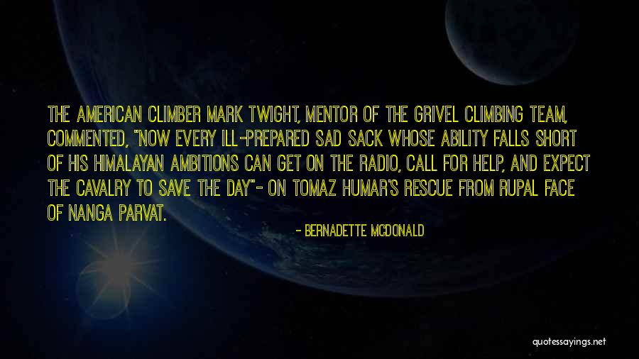 Mountaineering Team Quotes By Bernadette McDonald Mountaineering Team Quotes By Bernadette McDonald