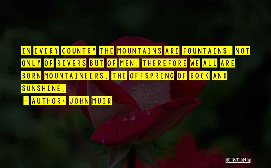 Mountaineers Best Quotes By John Muir
