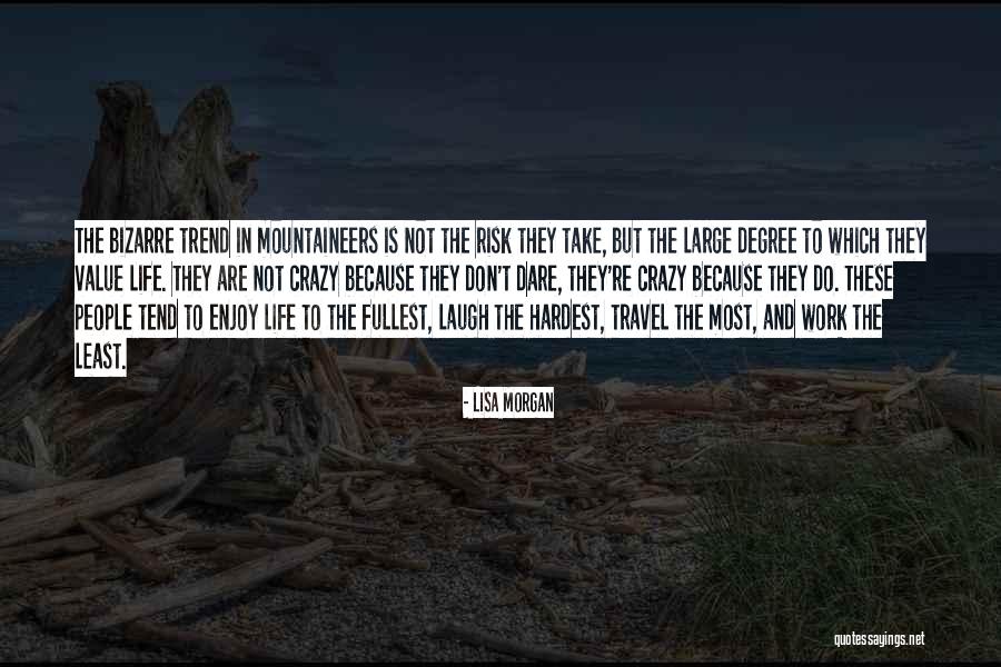 Mountaineers Life Quotes By Lisa Morgan Mountaineers Life Quotes By Lisa Morgan