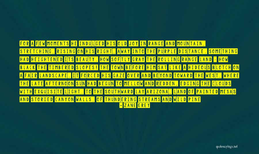 Mountains And Beauty Quotes By Zane Grey Mountains And Beauty Quotes By Zane Grey