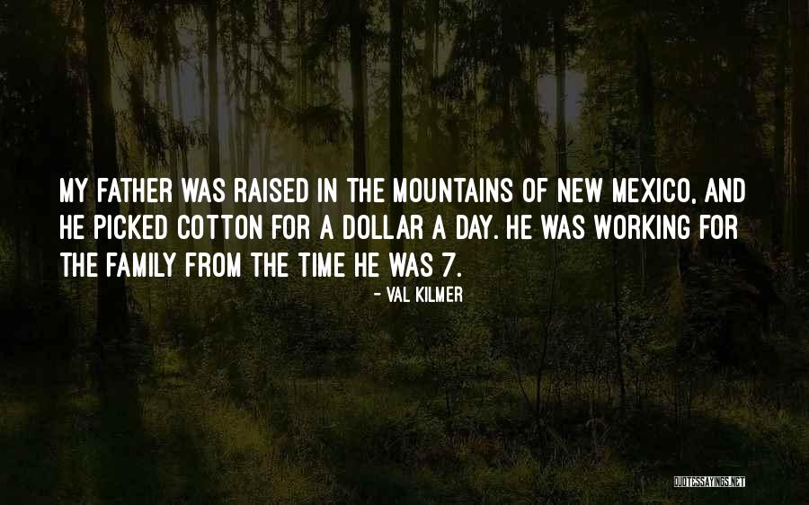 Mountains And Family Quotes By Val Kilmer