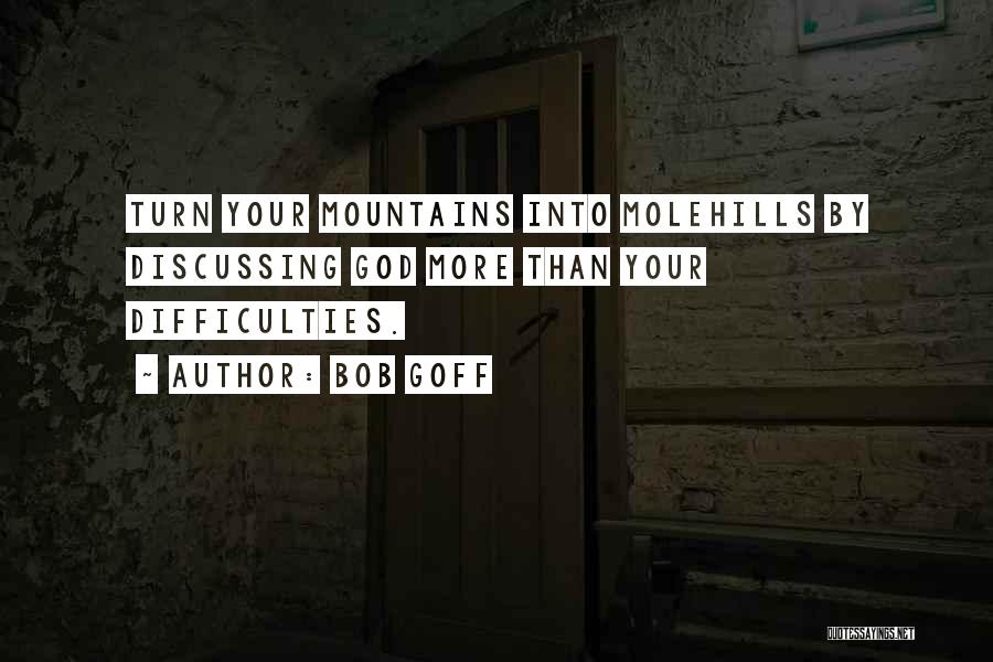 Mountains And Molehills Quotes By Bob Goff