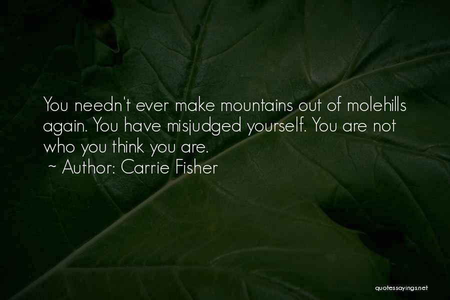 Mountains And Molehills Quotes By Carrie Fisher