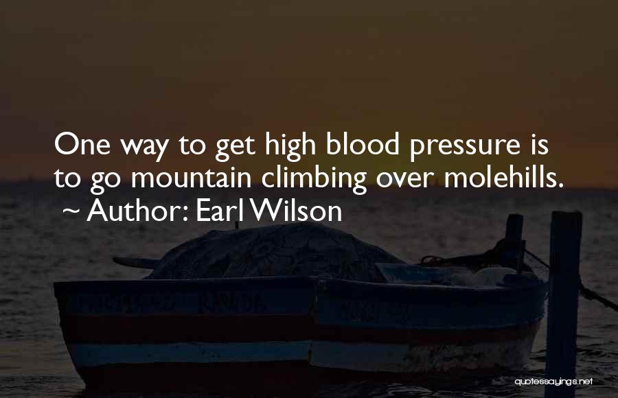 Mountains And Molehills Quotes By Earl Wilson