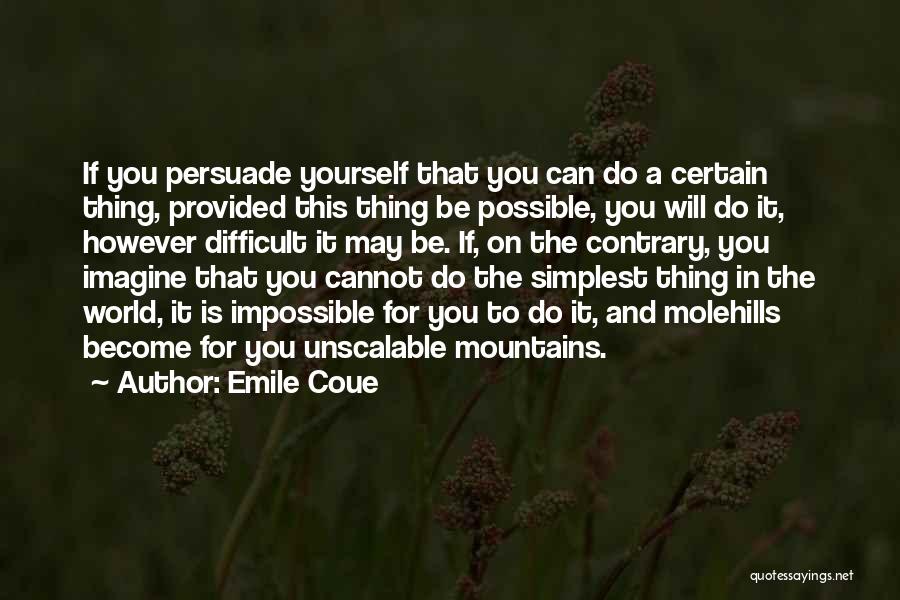 Mountains And Molehills Quotes By Emile Coue