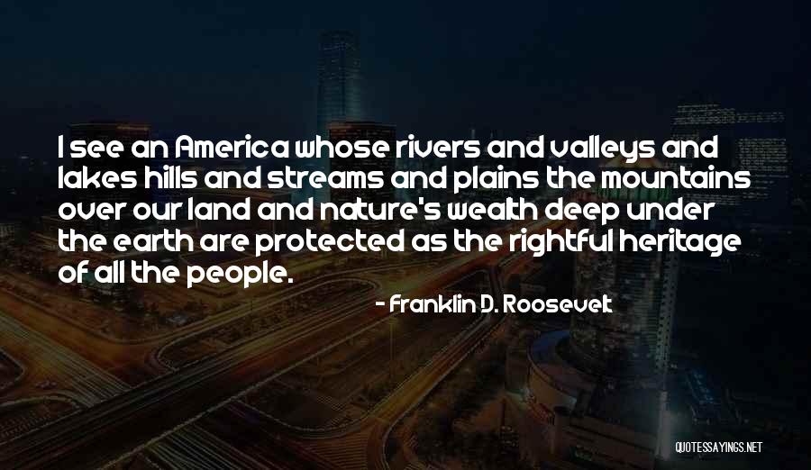 Mountains And Nature Quotes By Franklin D. Roosevelt Mountains And Nature Quotes By Franklin D. Roosevelt