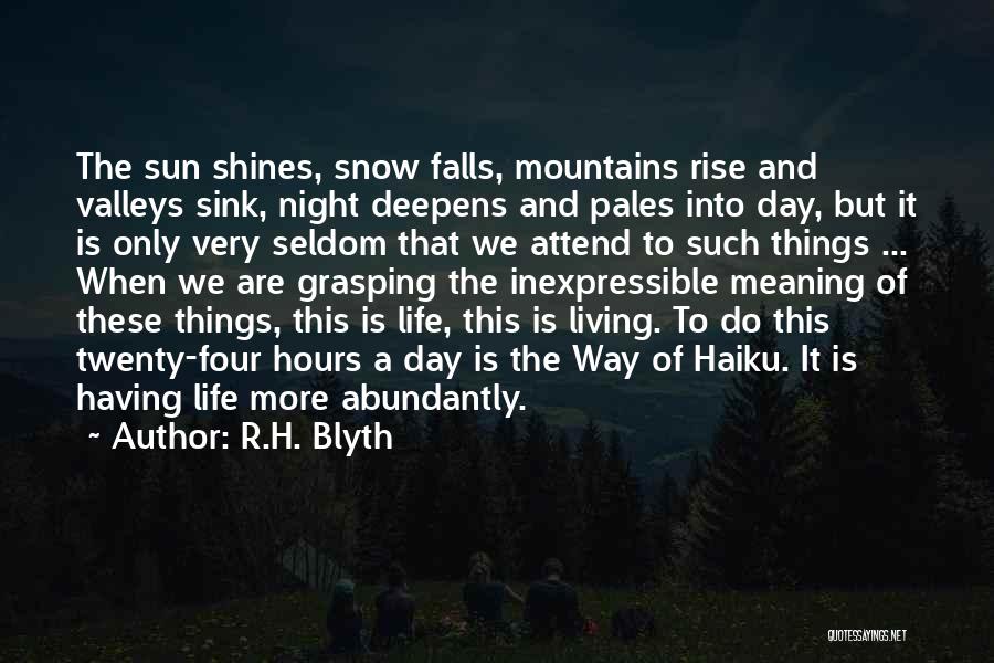 Mountains And Snow Quotes By R.H. Blyth