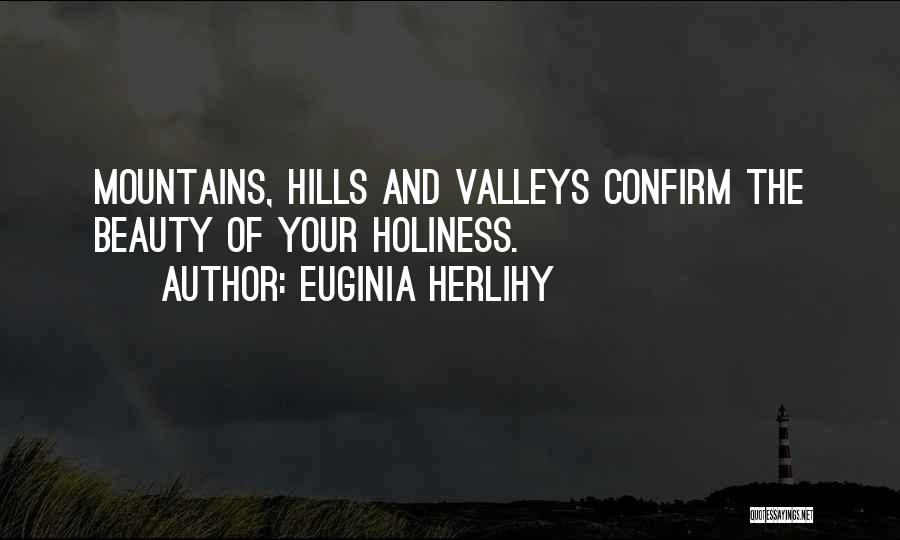 Mountains And Valleys Quotes By Euginia Herlihy