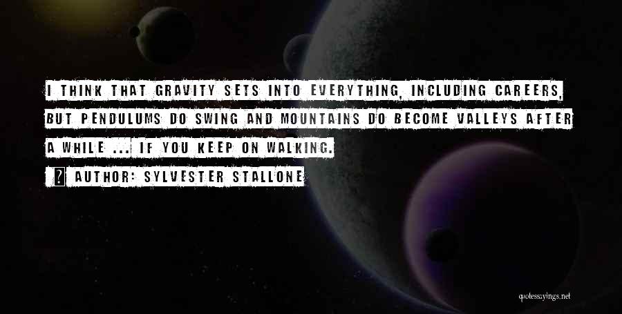 Mountains And Valleys Quotes By Sylvester Stallone