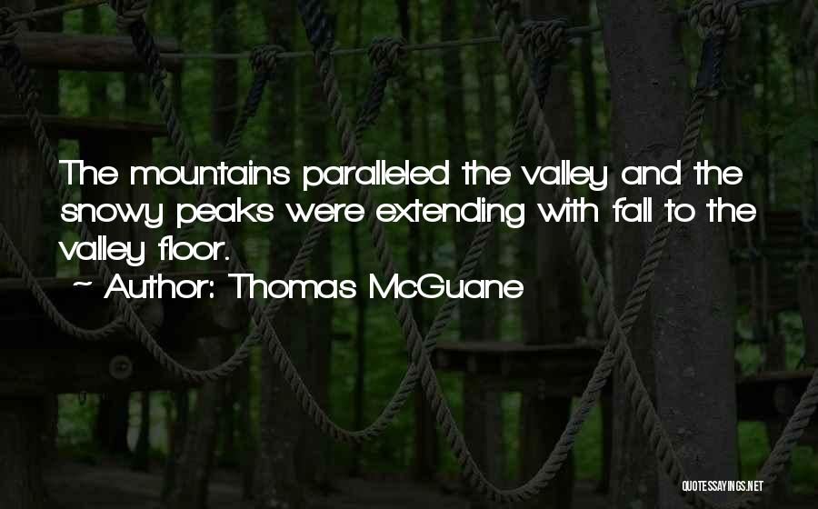 Mountains And Valleys Quotes By Thomas McGuane