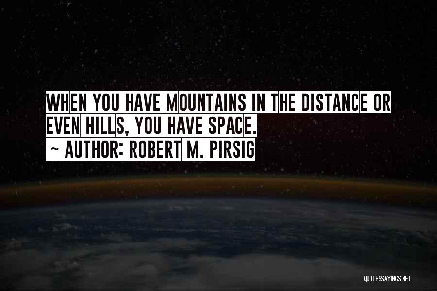 Mountains Nature Quotes By Robert M. Pirsig