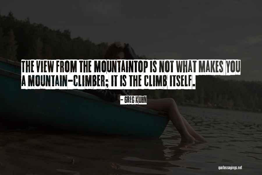 Mountaintop Quotes By Greg Kuhn Mountaintop Quotes By Greg Kuhn