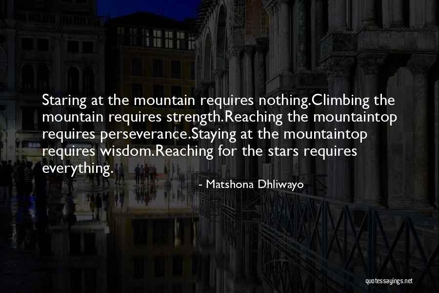 Mountaintop Quotes By Matshona Dhliwayo Mountaintop Quotes By Matshona Dhliwayo