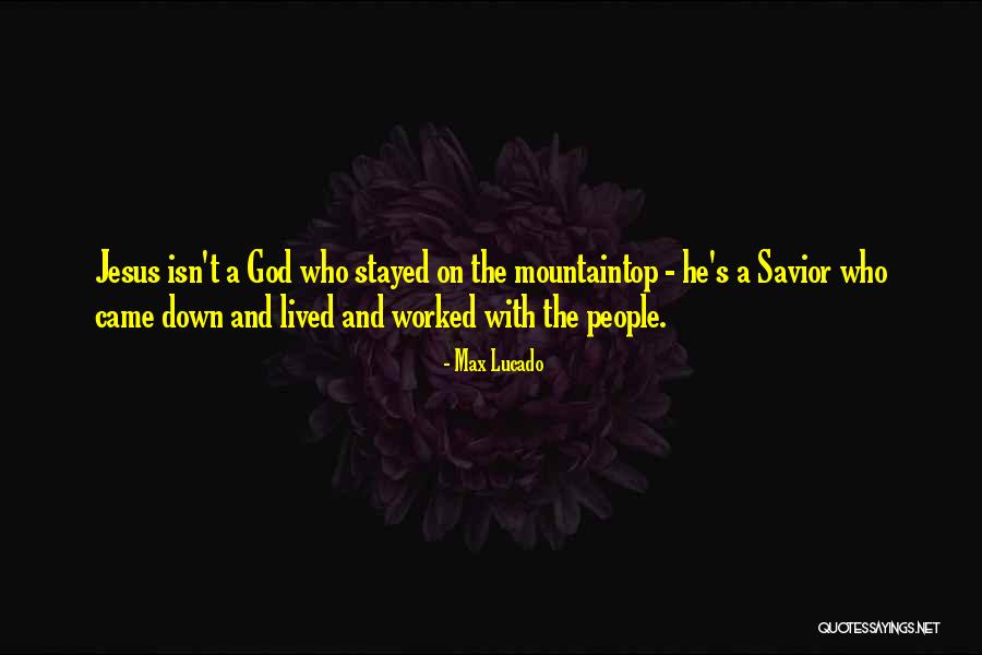 Mountaintop Quotes By Max Lucado Mountaintop Quotes By Max Lucado