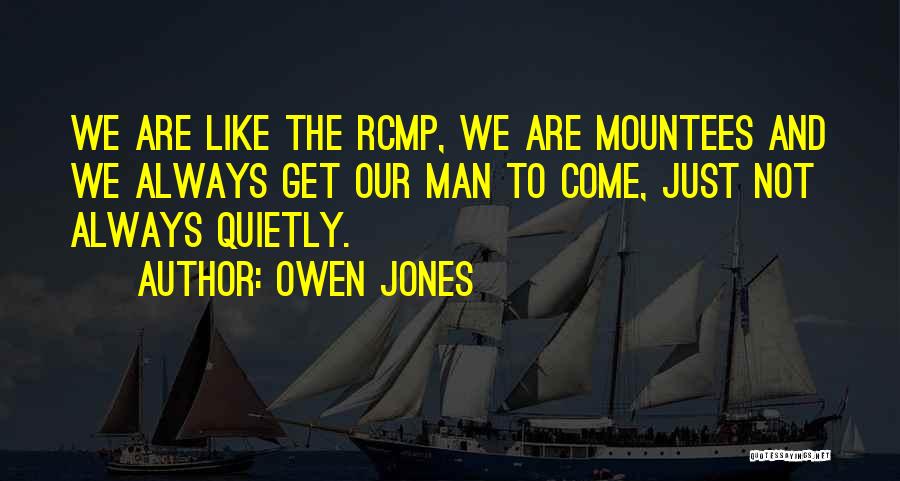 Mounties Quotes By Owen Jones