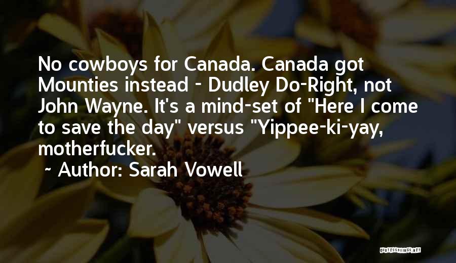 Mounties Quotes By Sarah Vowell