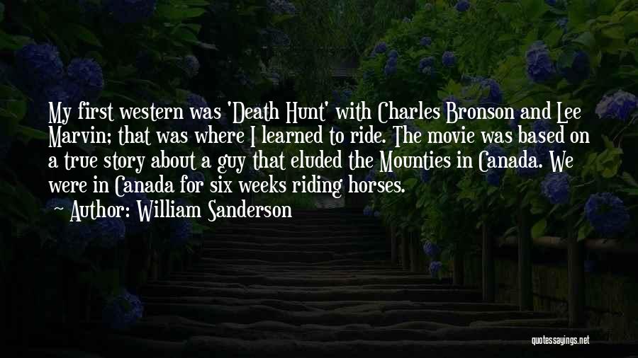 Mounties Quotes By William Sanderson