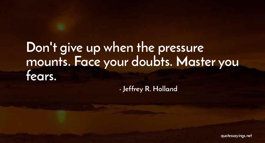Mounts Quotes By Jeffrey R. Holland Mounts Quotes By Jeffrey R. Holland