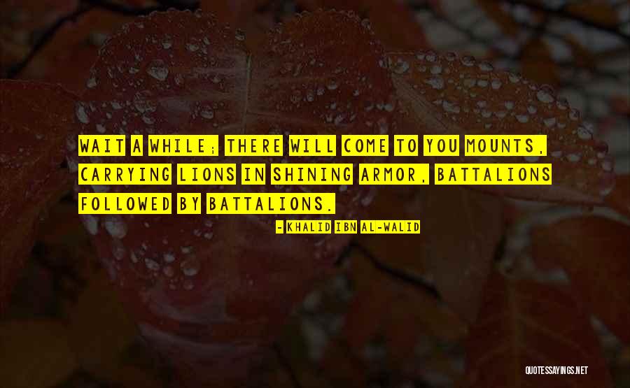 Mounts Quotes By Khalid Ibn Al-Walid Mounts Quotes By Khalid Ibn Al-Walid
