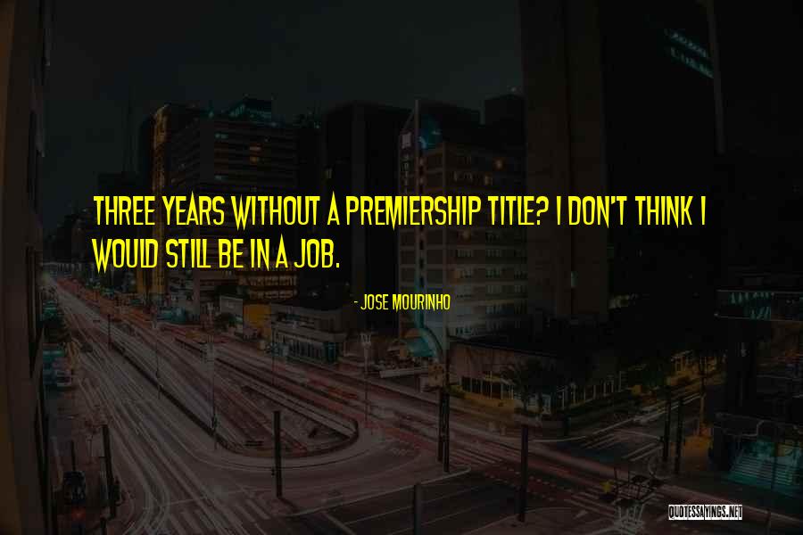 Mourinho Jose Quotes By Jose Mourinho Mourinho Jose Quotes By Jose Mourinho