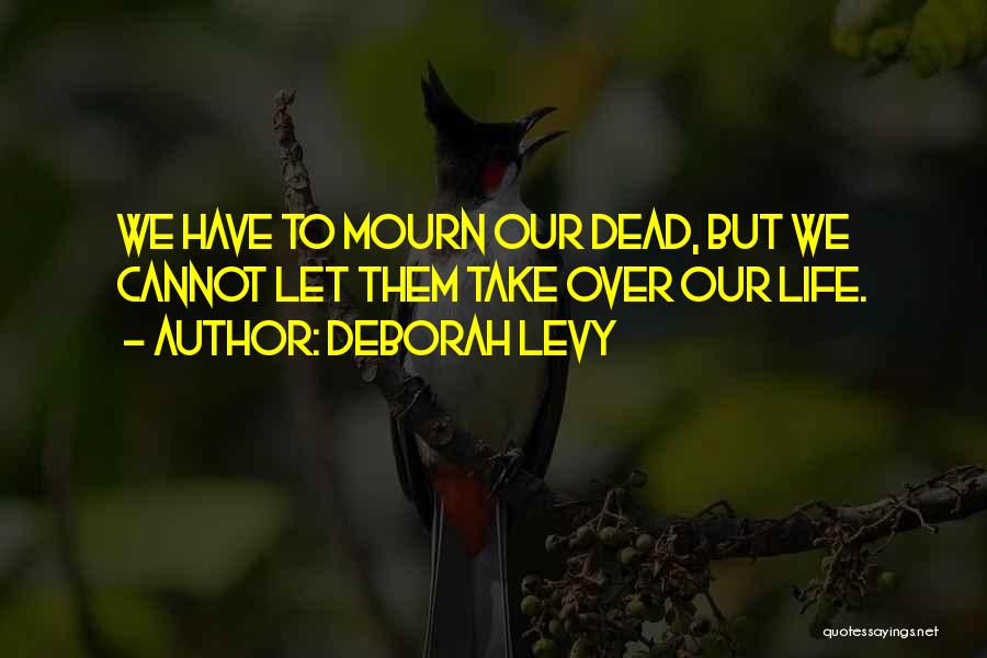 Mourn Quotes By Deborah Levy